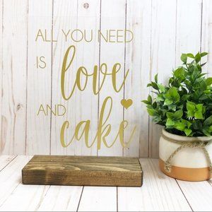 All You Need is Love and Cake Wedding sign